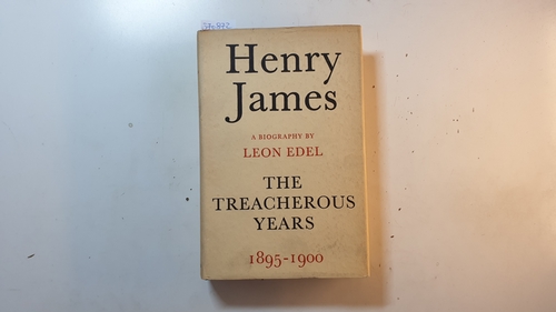 Edel, Leon  Henry James, The treacherous years 1895 - 1901 