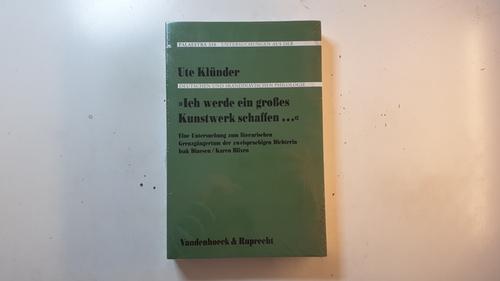 Klünder, Ute  Ich werde ein großes Kunstwerk schaffen : eine Untersuchung zum literarischen Grenzgängertum der zweisprachigen Dichterin Isak Dinesen, Karen Blixen (Palaestra ; Bd. 310) 