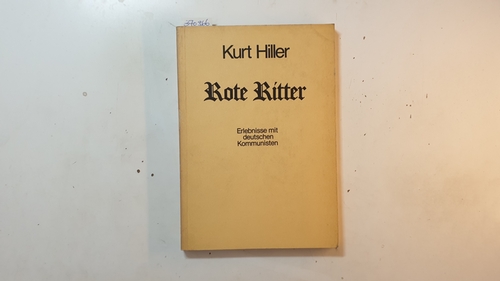 Hiller, Kurt  Rote Ritter : Erlebnisse mit dt. Kommunisten 