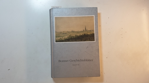 Bonner Heimat- und Geschichtsverein  Bonner Geschichtsblätter. Band 55/56 