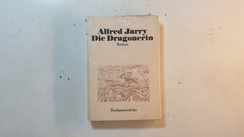 Alfred, Jarry und Völker Klaus  Jarry, Alfred: Gesammelte Werke - Die Dragonerin : Roman 