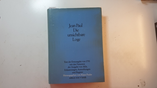 Jean Paul ; Pauler, Klaus [Hrsg.]  Die unsichtbare Loge : eine Biographie 