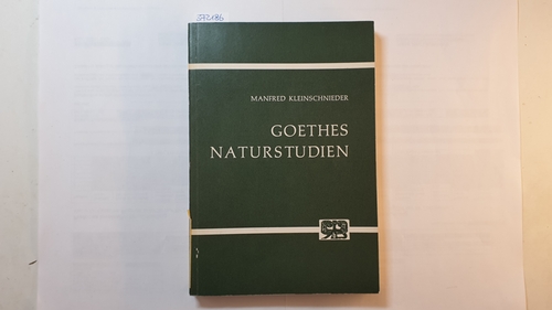 Kleinschnieder, Manfred  Goethes Naturstudien: Wissenschaftstheoretische und Geschichtliche Untersuchungen 