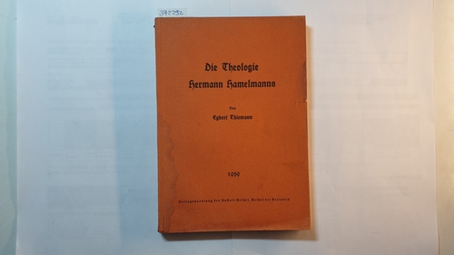 Thiemann, Egbert  Die Theologie Hermann Hamelmanns 