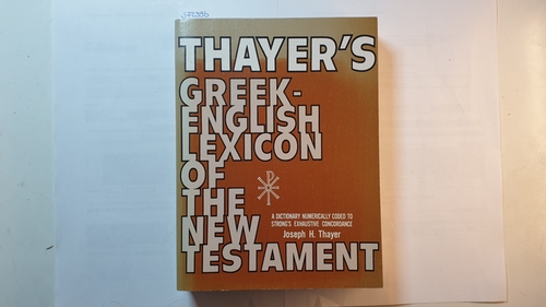 Thayer, Joseph  Thayer's Greek-English Lexicon of the New Testament. 