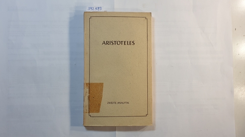Aristoteles  Aristoteles: Die Lehrschriften, Teil: 2,3., Zweite Analytik 