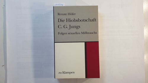 Höfer, Renate  Die Hiobsbotschaft C. G. Jungs : Folgen sexuellen Missbrauchs 