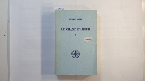 Rolle, Richard  Le Chant d'amour : mélos amoris, tome 1- (Sources Chretiennes, No 168) 