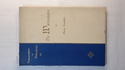 Tumbült, Georg  Die Wiedertäufer : die socialen und religiösen Bewegungen der Reformation (Monographien zur Weltgeschichte ; 7) 