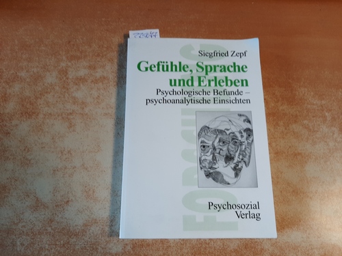 Zepf, Siegfried  Gefühle, Sprache und Erleben : psychologische Befunde - psychoanalytische Einsichten 