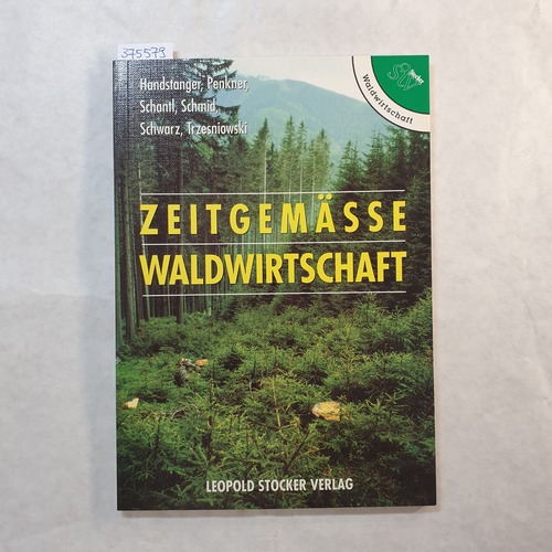 Handstanger, Rudolf  Zeitgemässe Waldwirtschaft 