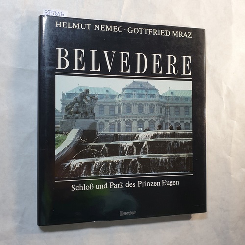 Gottfried Mraz [Text] ; Helmut Nemec [Fotos]  Belvedere : Schloss u. Park d. Prinzen Eugen 