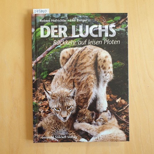 Robert Hofrichter ; Elke Berger  Der Luchs : Rückkehr auf leisen Pfoten 