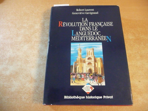 Gavignaud-Fontaine, Geneviève, Laurent, Robert  La Révolution française dans le Languedoc méditerranéen, 1789-1799 