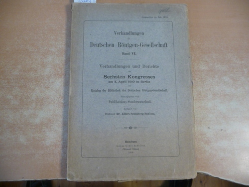 Prof. Albers-Schönberg (Redigiert)  Verhandlungen der Deutschen Röntgen-Gesellschaft. Band VI. Verhandungen und Berichte des Fünften Kongresses am 3. April 1910 in Berlin 