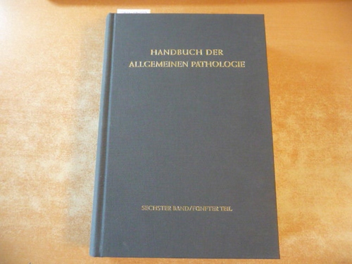 Grundmann, Ekkehard, G. Chomette H. Hamperl u. a.  Handbuch der allgemeinen Pathologie. Band 6: Geschwülste : 1, Morphologie, Epidemiologie, Immunologie Teil 5. 