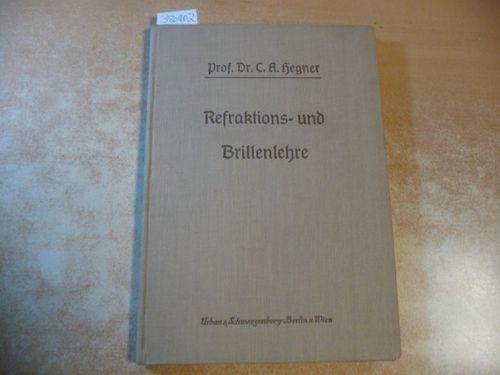 Hegner, C. A.  Grundriß der Refraktions- und Brillenlehre für Studierente und Ärzte 