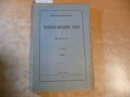 Diverse  Sitzungsberichte Der Physikalisch-Medizinischen Sozietat in Erlangen. 33. Heft. 1901 