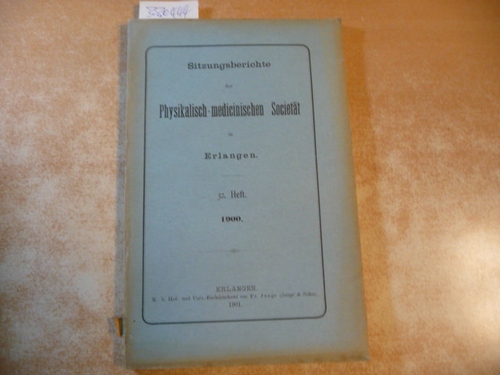 Diverse  Sitzungsberichte Der Physikalisch-Medizinischen Sozietat in Erlangen. 32. Heft. 1900 