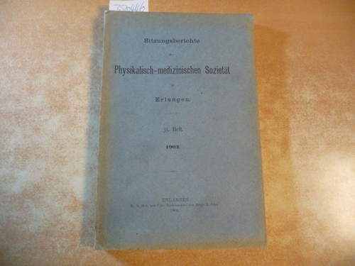 Diverse  Sitzungsberichte Der Physikalisch-Medizinischen Sozietat in Erlangen. 35. Heft. 1903 