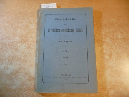 Diverse  Sitzungsberichte Der Physikalisch-Medizinischen Sozietat in Erlangen. 28. Heft. 1896 