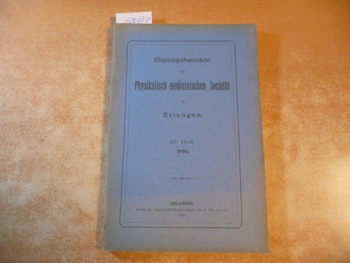 Diverse  Sitzungsberichte Der Physikalisch-Medizinischen Sozietat in Erlangen. 27. Heft. 1895 