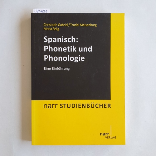 Christoph Gabriel ; Trudel Meisenburg ; Maria Selig  Spanisch: Phonetik und Phonologie : eine Einführung 
