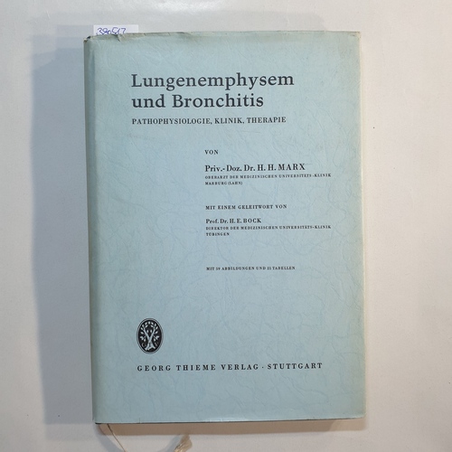 Marx, Hans Hermann  Lungenemphysem und Bronchitis : Pathophysiologie, Klinik, Therapie. Mit e. Geleitw. von H. E. Bock 