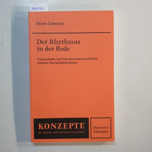 Lösener, Hans  Der Rhythmus in der Rede : linguistische und literaturwissenschaftliche Aspekte des Sprachrhythmus 