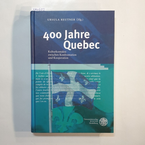 Reutner, Ursula [Hrsg.]  400 Jahre Quebec : Kulturkontakte zwischen Konfrontation und Kooperation 