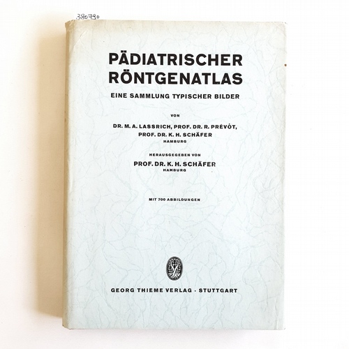 Schäfer, Karl-Heinz (Hrsg.)  Pädiatrischer Röntgenatlas : Eine Sammlung typischer Bilder 
