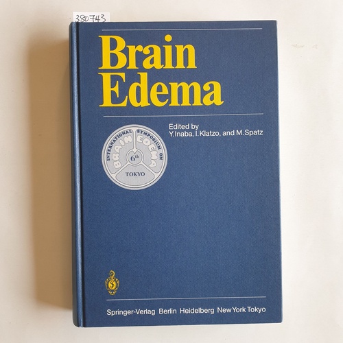 Inaba, Yutaka u.a.  Brain edema : proceedings of the 6. internat. symposium November 7 - 10, 1984 in Tokyo 