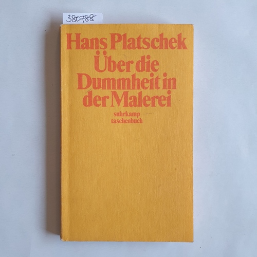 Platschek, Hans  Über die Dummheit in der Malerei 