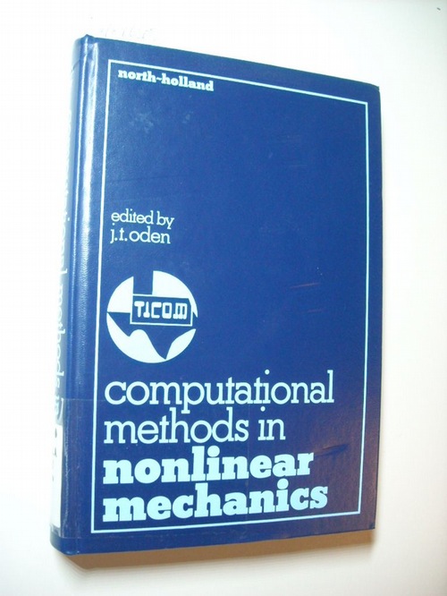 Oden, John Tinsley [Hrsg.]  Computational methods in nonlinear mechanics : proceedings of the TICOM Second International Conference, Austin, Texas, March 26 - 29, 1979 