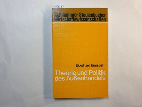Birnstiel, Ekkehard  Theorie und Politik des Aussenhandels 