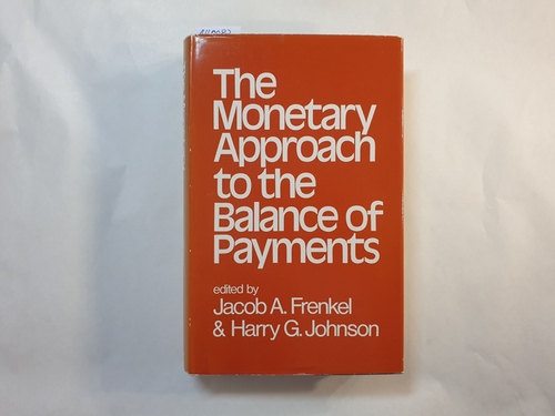 Jacob A. Frenkel und Harry Gordon Johnson  The Monetary approach to the balance of payments 