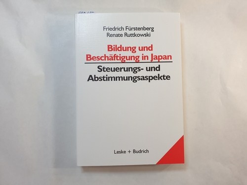 Friedrich Fürstenberg ; Renate Ruttkowski  Bildung und Beschäftigung in Japan : Steuerungs- und Abstimmungsaspekte 