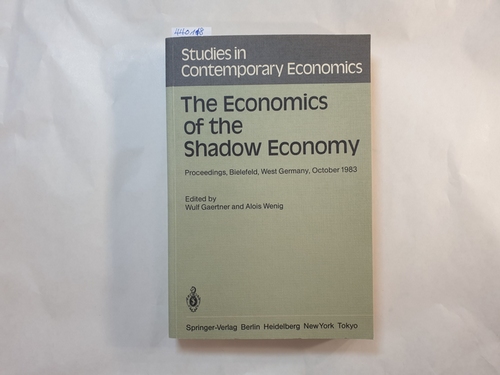 Wulf Gaertner and Alois Wenig  The economics of the shadow economy : proceedings of the Internat. Conference on the Economics of the Shadow Economy, held at the Univ. of Bielefeld, West Germany, October 10 - 14, 1983 