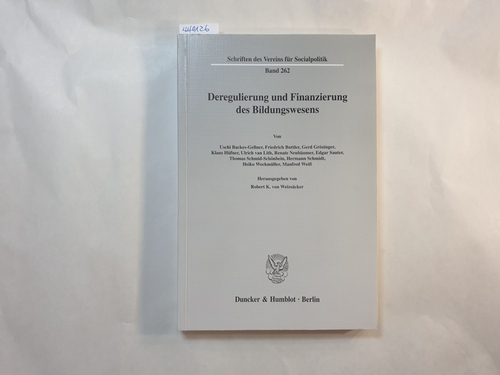 Uschi Backes-Gellner u.a.; Weizsäcker, Robert K. von (Herausgeber)  Deregulierung und Finanzierung des Bildungswesens 