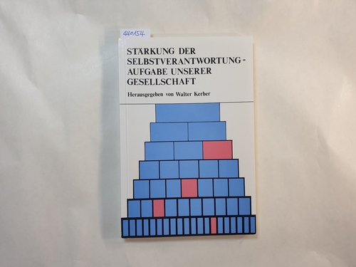 Kerber, Walter  Stärkung der Selbstverantwortung - Aufgabe unserer Gesellschaft 