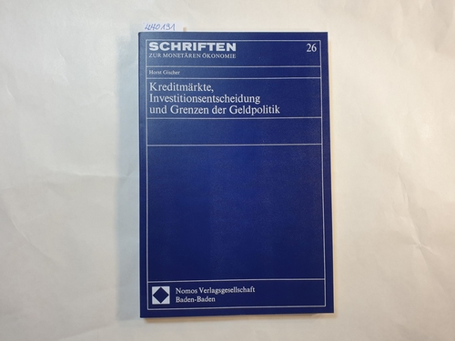 Gischer, Horst  Kreditmärkte, Investitionsentscheidung und Grenzen der Geldpolitik 