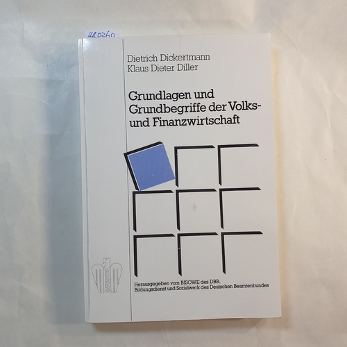 Dietrich Dickertmann ; Klaus Dieter Diller  Grundlagen und Grundbegriffe der Volks- und Finanzwirtschaft 