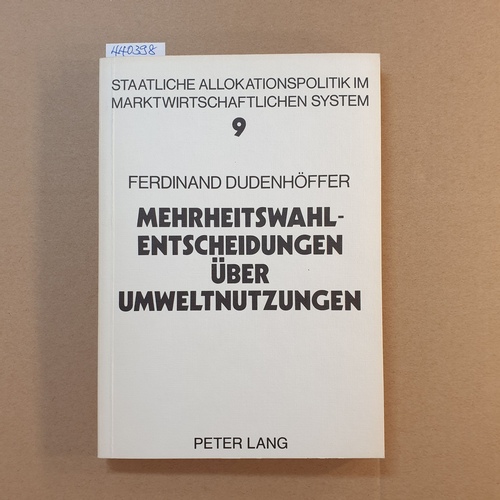 Dudenhöffer, Ferdinand  Mehrheitswahlentscheidungen über Umweltnutzungen : e. Unters. von Gleichgewichtszuständen in e. mikroökonom. Markt- u. Abstimmungsmodell 