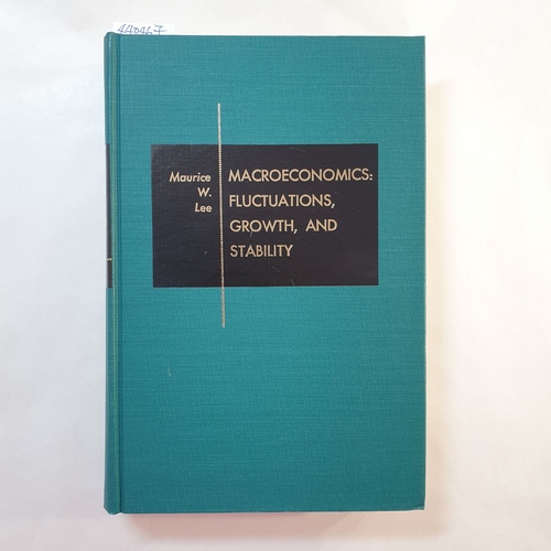 Maurice W. Lee  Macroeconomics: fluctuations, growth and stability. 