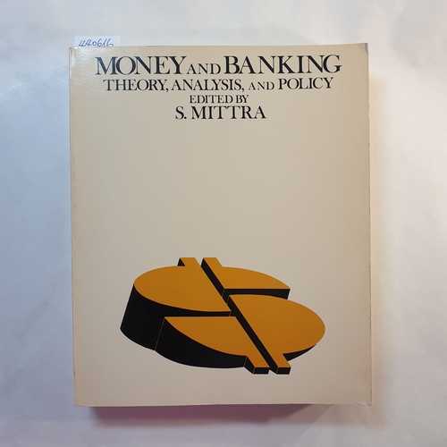 Sid Mittra  Money and banking: theory, analysis, and policy, a textbook of readings. 