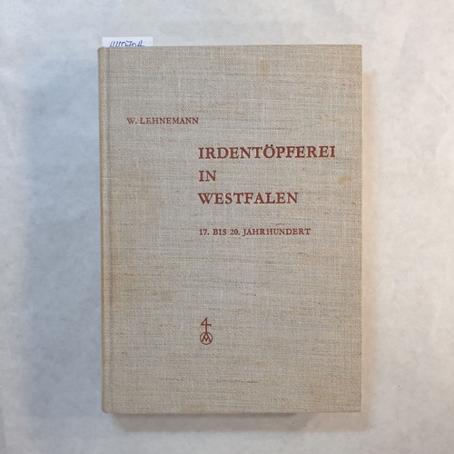 Lehnemann, Wingolf  Irdentöpferei in Westfalen : 17. - 20. Jh. 