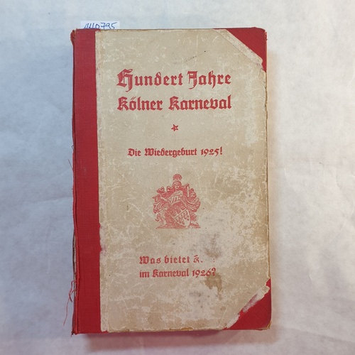 Kuhnen, Emil  Hundert Jahre Kölner Karneval : Die Wiedergeburt 1925! ; Was bietet Köln im Karneval 1926 