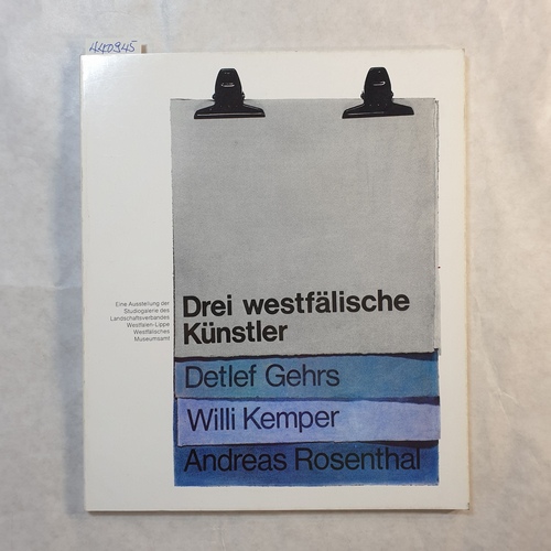   Drei westfälische Künstler : Detlef Gehrs, Willi Kemper, Andreas Rosenthal ; eine Ausstellung der Studiogalerie des Landschaftsverbandes Westfalen-Lippe, Westfälisches Museumsamt 