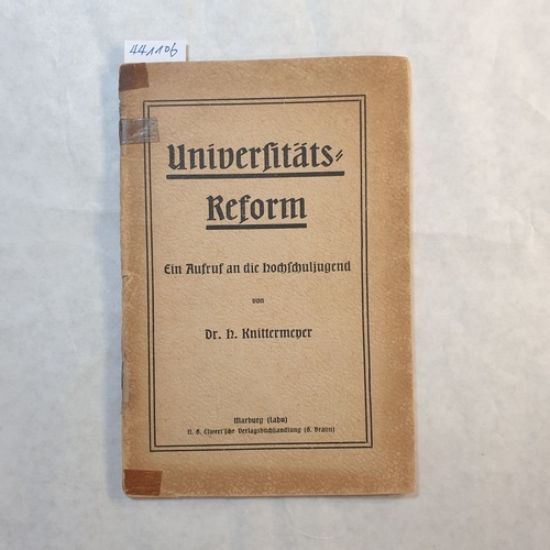 Knittermeyer, Hinrich  Universitäts-Reform : Ein Aufruf an d. Hochschuljugend ; Vorgetr. am 22. Nov. 1918 