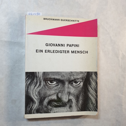 Papini, Giovanni  Ein erledigter Mensch 